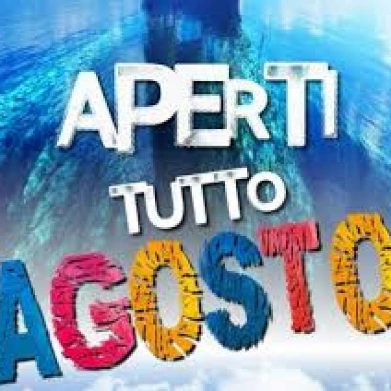 AD AGOSTO SIAMO SEMPRE APERTI!